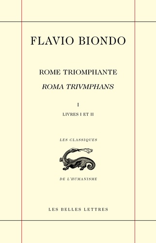 Flavio Biondo - Rome triomphante - Tome 1, Livres I et II (La Religion).