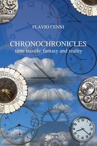 Flavio Cenni - Chronochronicles - Time travels: fantasy and reality.