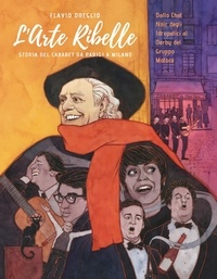 Flavio Oreglio - L'Arte Ribelle - Storia del cabaret da Parigi a Milano.