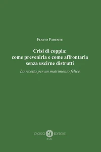 Crisi di coppia: come prevenirla e come affrontarla senza uscirne distrutti