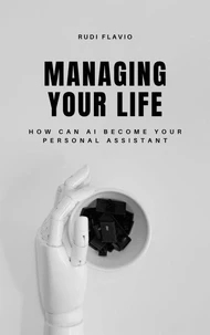 Managing Your Life With AI