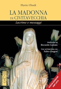 Flavio Ubodi - La Madonna di Civitavecchia - Lacrime e messaggi.