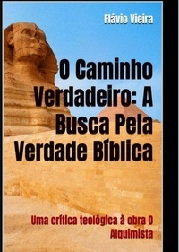 Téléchargez des livres en ligne pour ipad O Caminho Verdadeiro: A Busca pela verdade Bíblica - FICÇÃO E VERDADES BÍBLICAS, #1 par Flávio Vieira (French Edition)