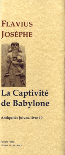  Flavius Josèphe - Les Antiquités juives - Tome 10, La Captivité de Babylone.