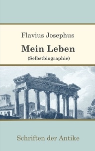 Flavius Josephus - Mein Leben (Selbstbiographie).
