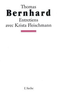 Thomas Bernhard. Entretiens Avec Krista Fleischmann