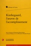 Flemming Fleinert-Jensen et Jacques Message - Kierkegaard, l'oeuvre de l'accomplissement.