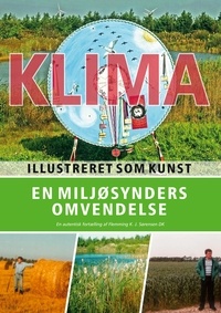 Flemming K. J. Sørensen - En miljøsynders omvendelse - Klima illustreret som kunst.