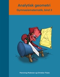 Flemming Pedersen et Christian Thybo - Analytisk geometri - Gymnasiematematik, bind 3.