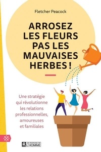 Ebook pour mac téléchargement gratuit Arrosez les fleurs pas les mauvaises herbes in French PDB RTF