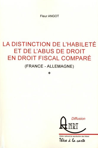 La distinction de l'habilité et de l'abus de droit en droit fiscal comparé. (France-Allemagne)