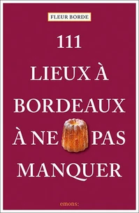 111 lieux à Bordeaux à ne pas manquer