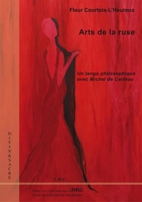 Fleur Courtois-l'Heureux - Arts de la ruse - Un tango philosophique avec Michel de Certeau.
