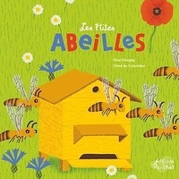 Fleur Daugey et Chloé Du Colombier - Les p'tites abeilles - La vie dans la ruche.
