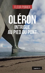 Oleron intrigue au pied du pont (coll. geste noir)