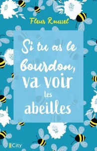 Si tu as le bourdon, va voir les abeilles