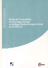 Etude de l'usinabilité en tournage, forage et taillage d'arbres forgés à froid en 27 MnCr5