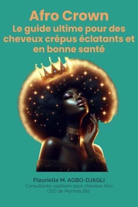 Afro Crown : Le guide ultime pour des cheveux crépus éclatants et en bonne santé.
