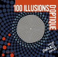  Fleurus - 100 illusions d'optique folles, folles, folles.