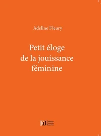 Petit éloge de la jouissance féminine