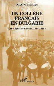 UN COLLEGE FRANCAIS EN BULGARIE, SAINT-AUGUSTIN, PLOVDIV, 1884-1948