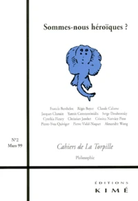 CAHIERS DE LA TORPILLE N°2 MARS 1999 : SOMMES-NOUS HEROIQUES ?