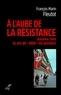  FLEUTOT FRANCOIS-MARIN - A L'AUBE DE LA RESISTANCE - AUTOMNE 1940. ILS ONTDIT "NON" LES PREMIERS.