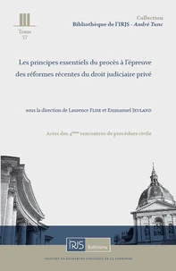 Les principes essentiels du procès à l'épreuve des réformes récentes du droit judiciaire privé