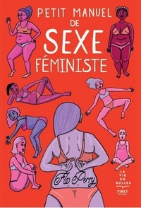 Flo Perry - Petit manuel de sexe féministe.