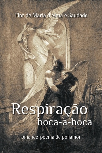 Flor de Maria d'Alma E Saudade et Izabella Zanchi - Respiração Boca-a-Boca - Romance-poema de poliamor.