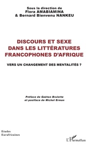 Flora Amabiamina et Bernard Bienvenu Nankeu - Discours et sexe dans les littératures francophones d'Afrique - Vers un changement des mentalités ?.