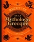 Flora B. - Recettes de la mythologie grecque - 40 recettes inspirées par les plus grands mythes.