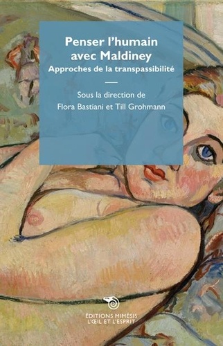 Flora Bastiani et Till Grohmann - Penser l'humain avec Maldiney - Approches de la transpassibilité.
