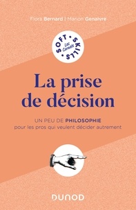 Flora Bernard et Marion Genaivre - La prise de décision - Un peu de philosophie pour les pros qui veulent penser autrement.