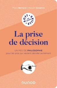 Flora Bernard et Marion Genaivre - La prise de décision - Un peu de philosophie pour les pros qui veulent penser autrement.