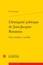 Flora Champy - L'Antiquité politique de Jean-Jacques Rousseau - Entre exemples et modèles.