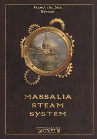 Flora Del Sol et  Syhaey - Massalia Steam System Tome 1 : .