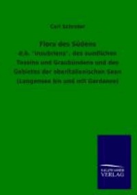 Flora des Südens - d.h. "Insubriens", des suedlichen Tessins und Graubündens und des Gebietes der oberitalienischen Seen (Langensee bis und mit Gardasee).