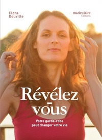 Flora Douville - Révélez-vous - Votre garde-robe peut changer votre vie.