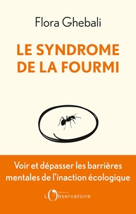 Flora Ghebali - Le syndrome de la fourmi - Voir et dépasser les barrières mentales de l'inaction écologique.