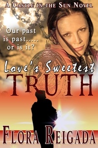  Flora Reigada - Love's Sweetest Truth - Castle in the Sun, #3.