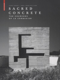 Flora Samuel - Sacred Concrete - The Church of Le Corbusier.