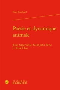 Flora Souchard - Poésie et dynamique animale - Jules Supervielle, Saint-John Perse et René Char.