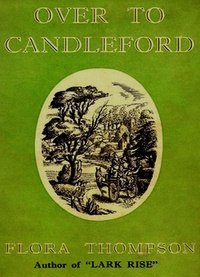 Flora Thompson - Over To Candleford.