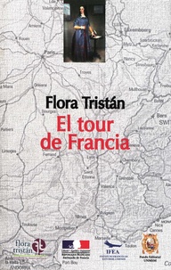 Flora Tristan - El tour de Francia (1843-1844) - Estado actual de la clase obrera en los aspectos moral, intelectual y material.