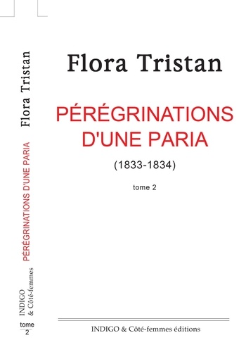 Flora Tristan - Pérégrinations d'une paria (1833-1834) - Tome 2.