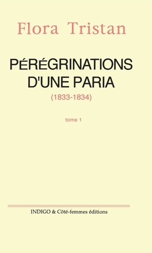 Pérégrinations d'une paria (1833-1834). Tome 1