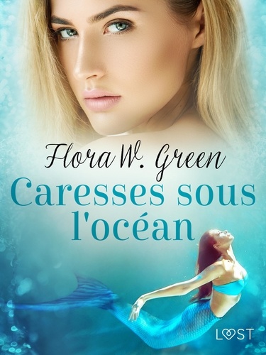Flora W. Green - Caresses sous l'océan - Une nouvelle érotique.