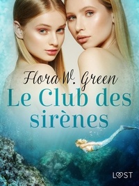 Flora W. Green - Le Club des sirènes  - Une nouvelle érotique.