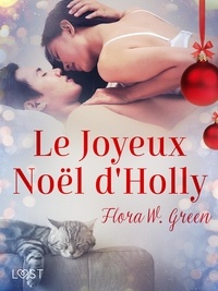 Flora W. Green - Le Joyeux Noël d'Holly - Une nouvelle de Noël érotique.
